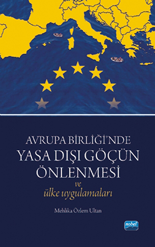 Avrupa Birliği'nde Yasa Dışı Göçün Önlenmesi ve Ülke Uygulamaları