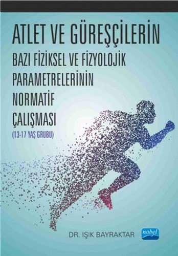 Atlet ve Güreşçilerin Bazı Fiziksel ve Fizyolojik Parametrelerinin Normatif Çalışması