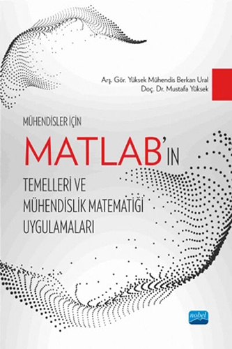 Mühendisler İçin Matlab’ın Temelleri ve Mühendislik Matematiği Uygulamaları