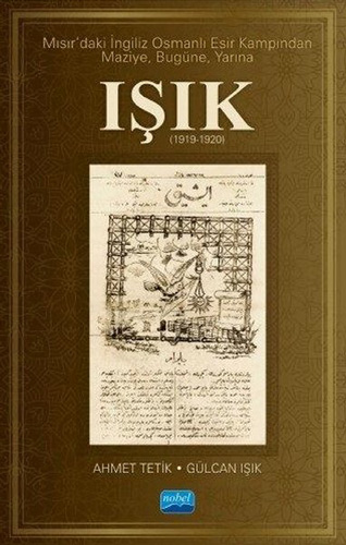 Mısır’daki İngiliz Osmanlı Esir Kampından Maziye Bugüne Yarına Işık (1919-1920) (Ciltli)