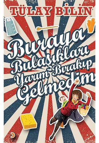 Buraya Bulaşıkları Yarım Bırakıp Gelmedim