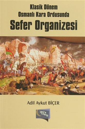 Klasik Dönem Osmanlı Kara Ordusunda Sefer Organizesi