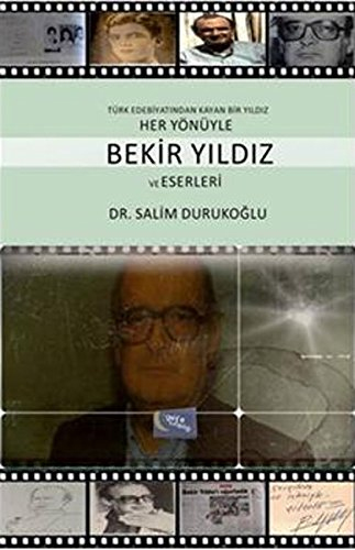 Her Yönüyle Bekir Yıldız ve Eserleri