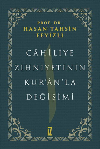 Câhiliye Zihniyetinin Kur’ân’la Değişimi (Ciltli)