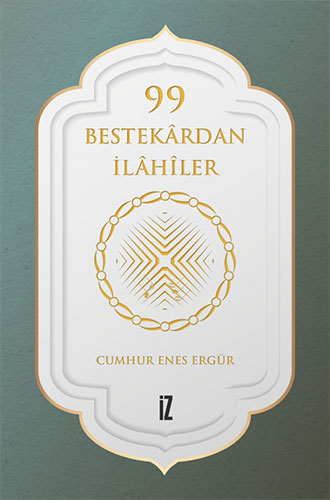 99 Bestekârdan İlâhîler (Ciltli)