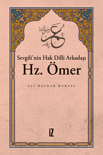 Sevgili’nin Hak Dilli Arkadaşı Hz. Ömer