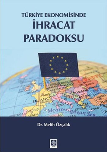 Türkiye Ekonomisinde İhracat Paradoksu