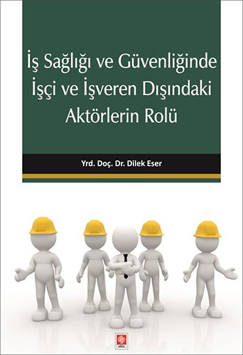 İş Sağlığı ve Güvenliğinde İşçi ve İşveren Dışındaki Aktörlerin Rolü