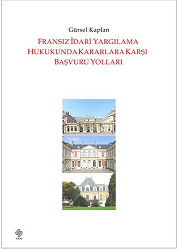 Fransız İdari Yargılama Hukukunda Kararlara Karşı Başvuru Yolları