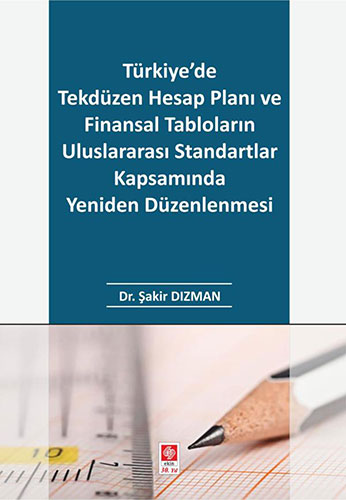 Türkiye'de Tekdüzen Hesap Planı ve Finansal Tabloların Uluslararası Standartlar Kapsamında Yeniden Düzenlenmesi