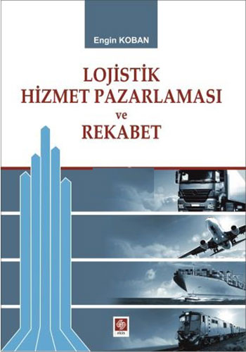 Lojistik Hizmet Pazarlaması ve Rekabet