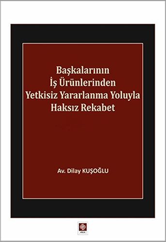 Başkalarının İş Ürünlerinden Yetkisiz Yararlanma Yoluyla Haksız Rekabet