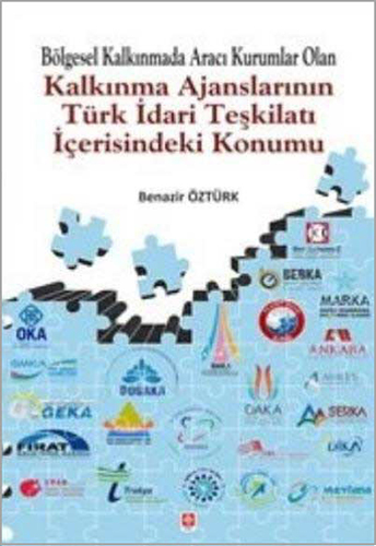 Bölgesel Kalkınmada Aracı Kurumlar Olan Kalkınma Ajanslarının Türk İdari Teşkilatı İçerisindeki Konumu