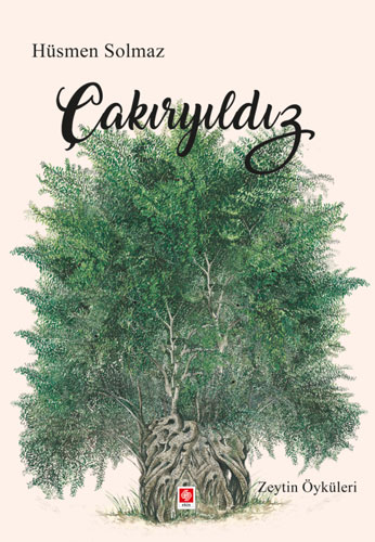 Çakıryıldız - Zeytin Öyküleri