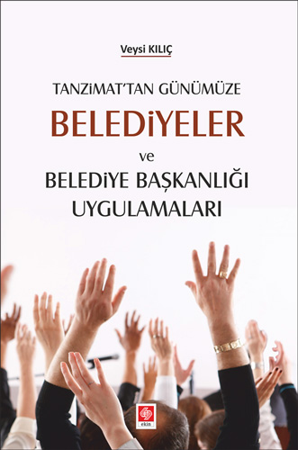 Tanzimat'tan Günümüze Belediyeler ve Belediye Başkanlığı Uygulamaları