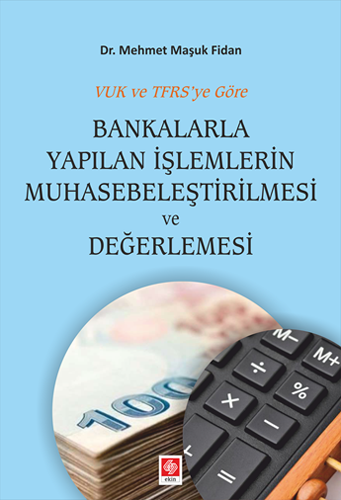 Bankalarla Yapılan İşlemlerin Muhasebeleştirilmesi ve Değerlemesi