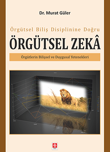 Örgütsel Biliş Disiplinine Doğru Örgütsel Zeka