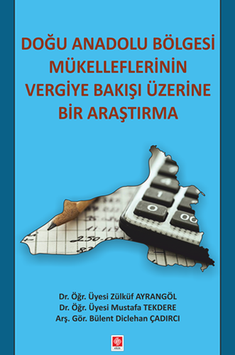 Doğu Anadolu Bölgesi Mükelleflerinin Vergiye Bakışı Üzerine Bir Araştırma