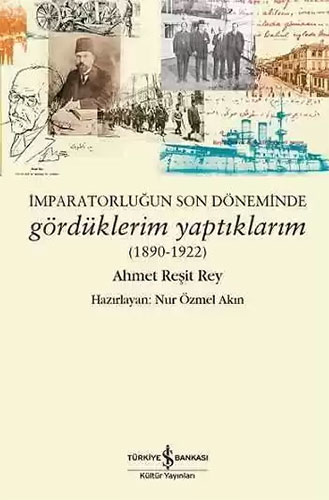 İmparatorluğun Son Döneminde Gördüklerim Yaptıklarım