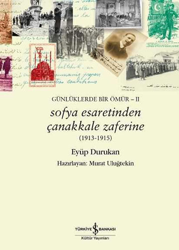 Günlüklerde Bir Ömür 2 - Sofya Esaretinden Çanakkale Zaferine