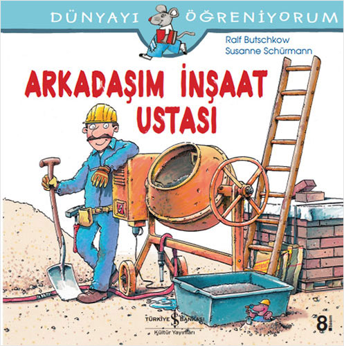 Dünyayı Öğreniyorum - Arkadaşım İnşaat Ustası