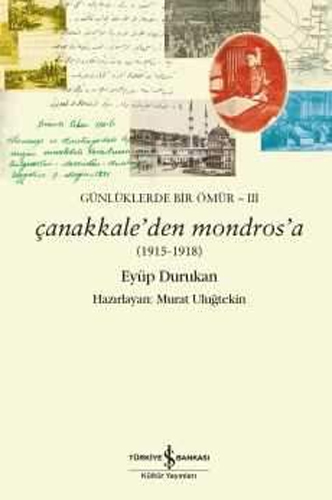 Günlüklerde Bir Ömür 3 - Çanakkale'den Mondros'a