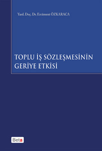 Toplu İş Sözleşmesinin Geriye Etkisi