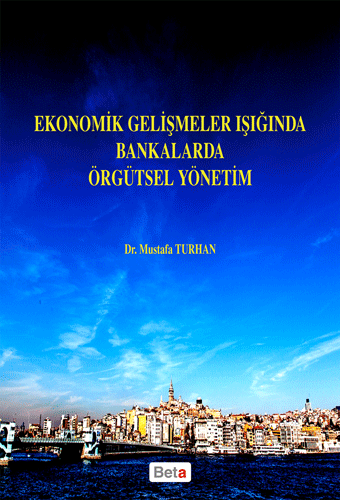 Ekonomik Gelişmeler Işığında Bankalarda Örgütsel Yönetim