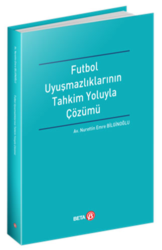 Futbol Uyuşmazlıklarının Tahkim Yoluyla Çözümü