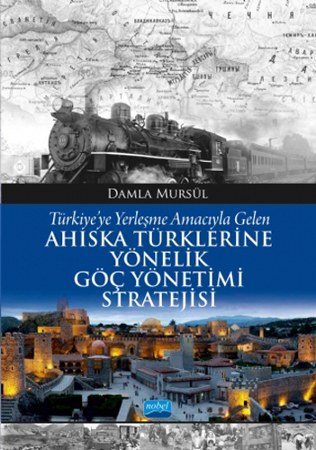 Türkiye’ye Yerleşme Amacıyla Gelen Ahiska Türklerine Yönelik Göç Yönetimi Stratejisi