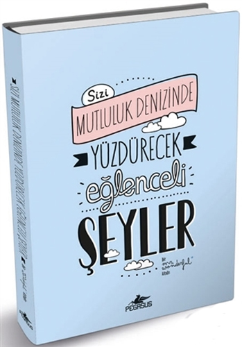 Sizi Mutluluk Denizinde Yüzdürecek Eğlenceli Şeyler