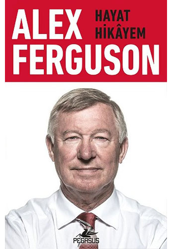 Alex Ferguson - Hayat hikâyem