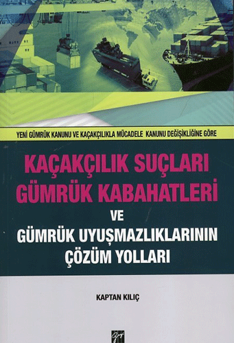 Kaçakçılık Suçları ve Gümrük Kabahatleri ve Gümrük Uyuşmazlıklarının Çözüm Yolları