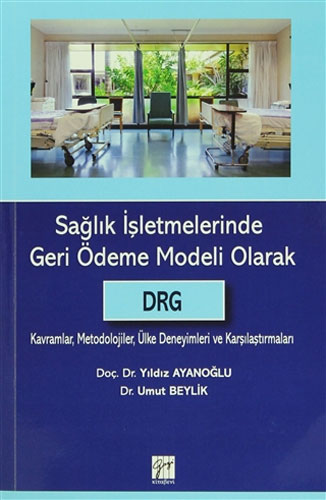 Sağlık İşletmelerinde Geri Ödeme Modeli Olarak DRG