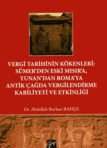 Vergi Tarihinin Kökenleri: Sümer'den Eski Mısır'a, Yunan'dan Roma'ya Antik Çağda Vergilendirme Kabiliyeti ve Etkinliği