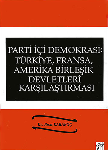 Parti İçi Demokrasi: Türkiye, Fransa, Amerika Birleşik Devletleri Karşılaştırması