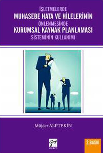 İşletmelerde Muhasebe Hata ve Hilelerinin Önlenmesi Kurumsal Kaynak Planlaması Sisteminin Kullanımı