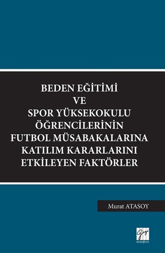 Beden Eğitimi ve Spor Yüksekokulu Öğrencilerinin Futbol Müsabakalarına Katılım Kararlarını Etkileyen Faktörler