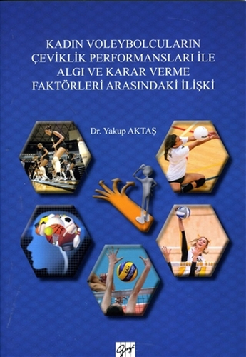 Kadın Voleybolcuların Çeviklik Performansları ile Algı ve Karar Verme Faktörleri Arasındaki İlişki