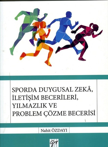 Sporda Duygusal Zekâ, İletişim Becerileri, Yılmazlık Ve Problem Çözme Becerisi