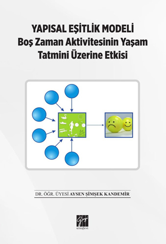 Yapısal Eşitlik Modeli Boş Zaman Aktivitesinin Yaşam Tatmini Üzerine Etkisi