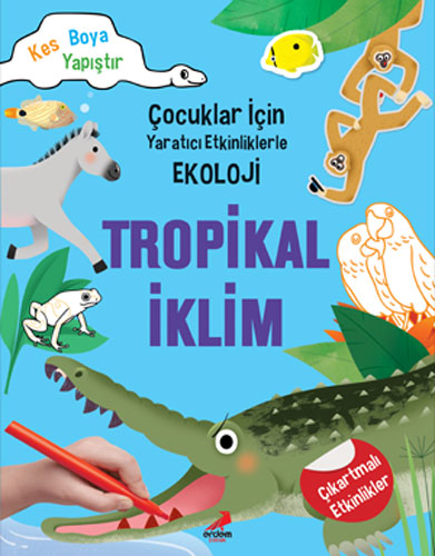 Çocuklar İçin Yaratıcı Etkinliklerle Ekoloji - Tropikal İklim 