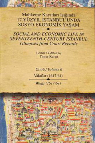 Mahkeme Kayıtları Işığında 17. Yüzyıl İstanbul’unda Sosyo-Ekonomik Yaşam Cilt 6 (Ciltli)