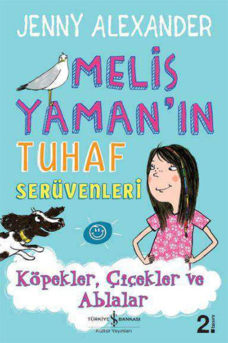 Melis Yaman’ın Tuhaf Serüvenleri - Köpekler, Çiçekler ve Ablalar