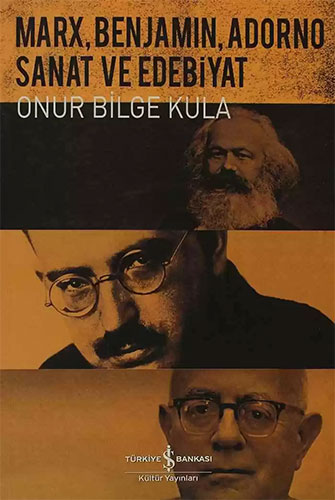 Marx, Benjamin, Adorno - Sanat ve Edebiyat