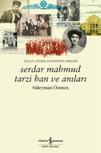 Afgan Aydınlanmasının Mimarı Serdar Mahmud Tarzi Han ve Anıları