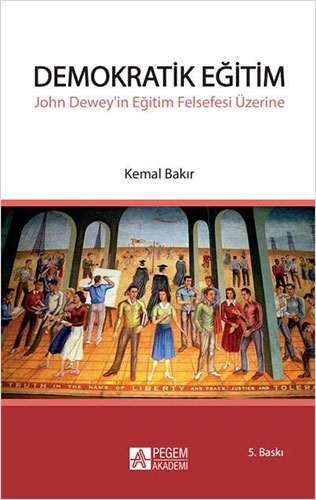 Demokratik Eğitim - John Dewey’in Eğitim Felsefesi Üzerine