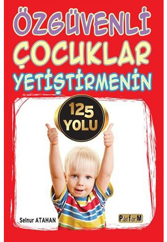 Özgüvenli Çocuklar Yetiştirmenin 125 Yolu