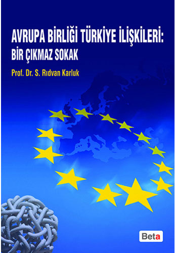 Avrupa Birliği Türkiye İlişkileri: Bir Çıkmaz Sokak