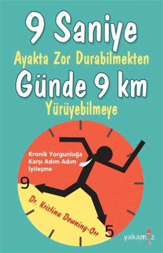 9 Saniye Ayakta Zor Durabilmekten Günde 9 km Yürüyebilmeye